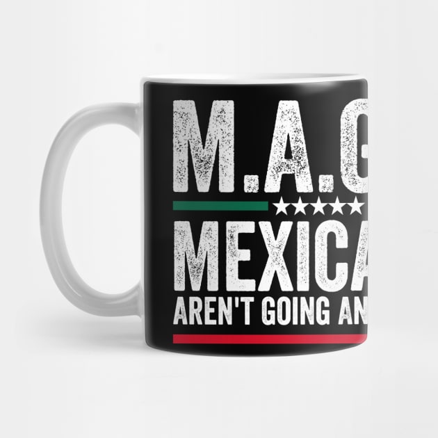Mexicans Aint Going Anywhere Mexico by ArtistTee ⭐⭐⭐⭐⭐